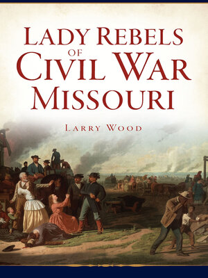 cover image of Lady Rebels of Civil War Missouri